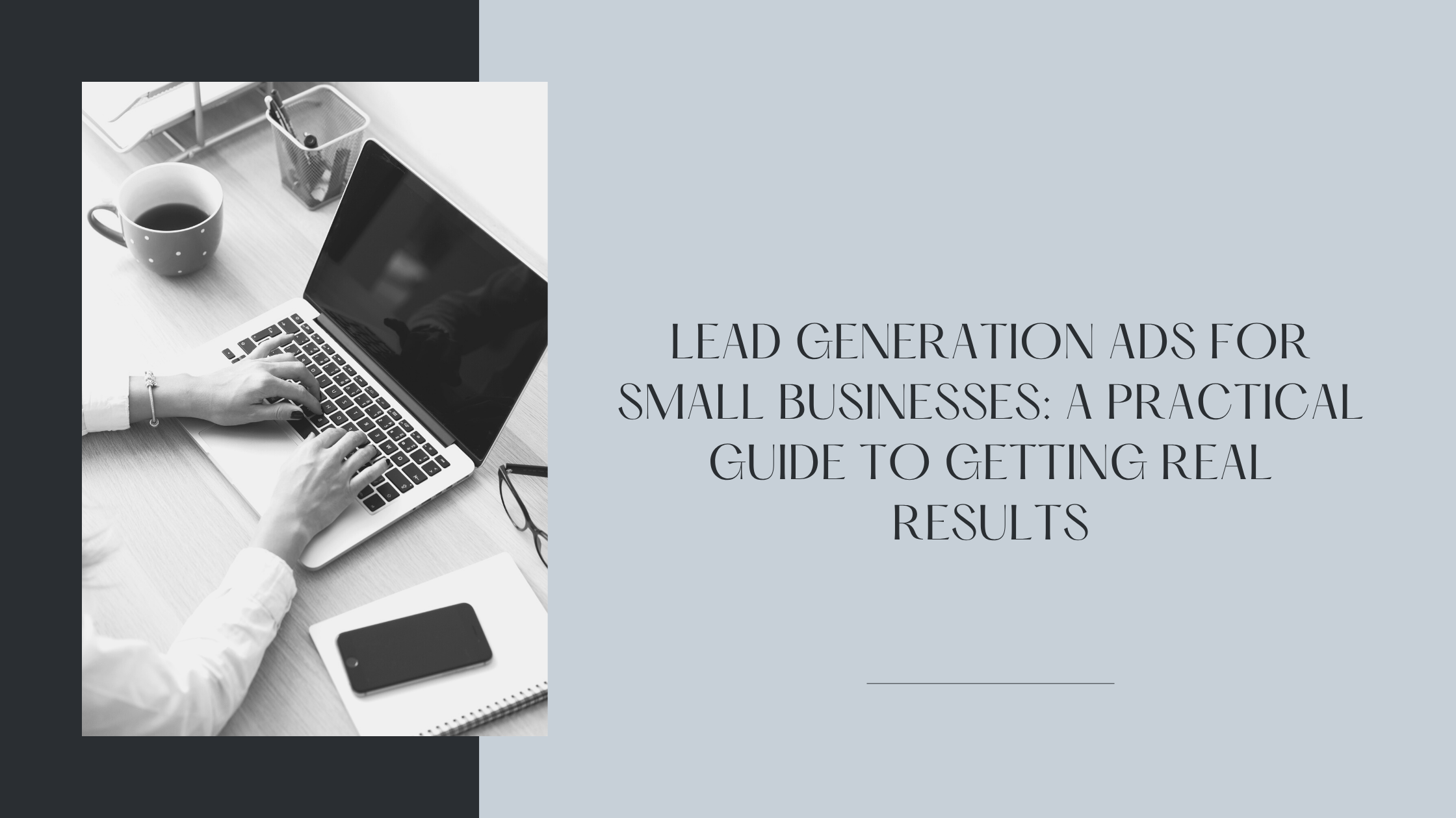 Lead Generation Ads for Small Businesses: A Practical Guide to Getting Real Results